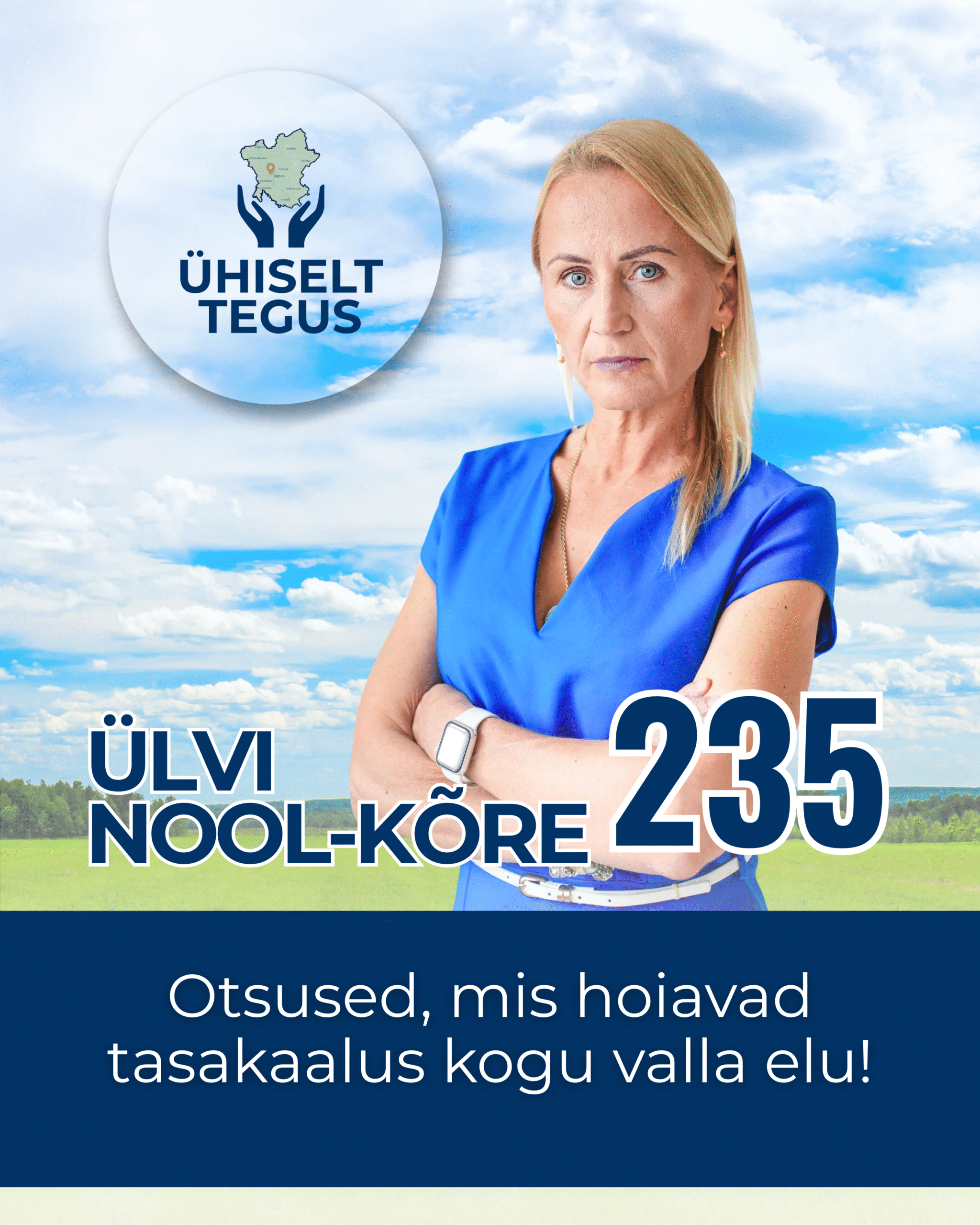 Ülvi Nool-Kõre, Ühiselt Tegus valimisliidu kandidaat nr 235. Tunnuslause: Otsused, mis hoiavad tasakaalus kogu valla elu!